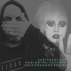 Nazi Goths, Fuck Off (Selfishadows Remix) mp3 Remix by Suzi Sabotage