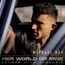 Her World or Mine (Layman Live Acoustic) mp3 Single by Michael Ray