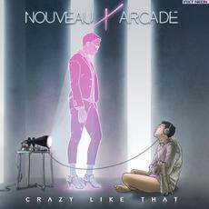 Crazy Like That mp3 Single by Nouveau Arcade