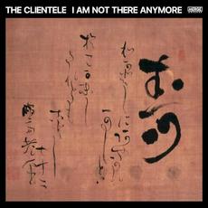 I Am Not There Anymore mp3 Album by The Clientele