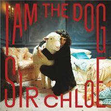 I Am The Dog mp3 Album by Sir Chloe