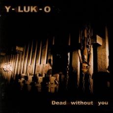 Dead Without You mp3 Album by Y-Luk-O