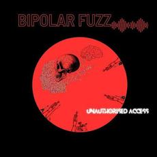 Unauthorised Access mp3 Album by Bipolar Fuzz