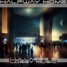Lullabies & Lobby Music mp3 Album by Halfway Home