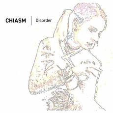 Disorder (Re-issue) mp3 Album by Chiasm