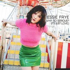 Why so Serious? (It's Just Love) mp3 Single by Jessie Frye