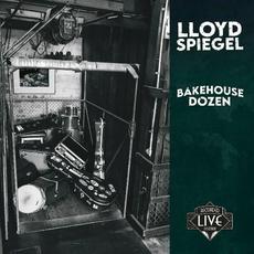 Bakehouse Dozen mp3 Album by Lloyd Spiegel