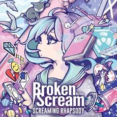 SCREAMING RHAPSODY mp3 Album by Broken By The Scream
