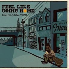 Feel Like Going Home mp3 Album by blues.the-butcher-590213