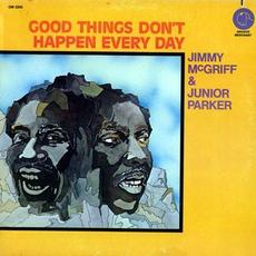 Good Things Don’t Happen Every Day mp3 Album by Jimmy McGriff & Junior Parker