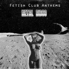 Fetish Club Anthems mp3 Album by METAL DISCO