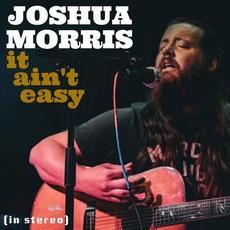 It Ain't Easy mp3 Album by Joshua Morris