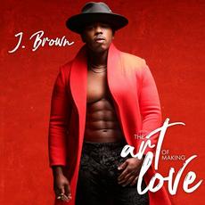 The Art of Making Love mp3 Album by J. Brown