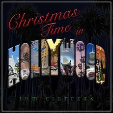 Christmas Time In Hollywood mp3 Single by Tom Ciurczak