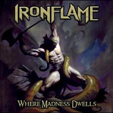Where Madness Dwells mp3 Album by Ironflame