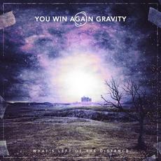 What's Left of the Distance mp3 Album by You Win Again Gravity