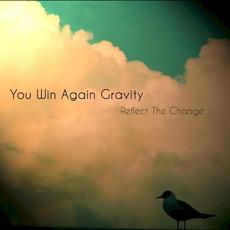Reflect the Change mp3 Album by You Win Again Gravity