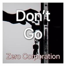 Don't Go (feat. Paul Pinfold Jnr) mp3 Single by Zero Corporation
