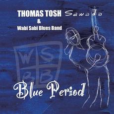 Blue Period mp3 Album by Thomas Tosh & Wabi Sabi Blues Band