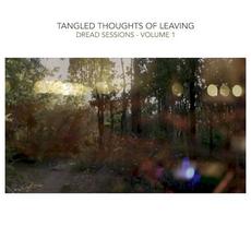 Dread Sessions - Volume 1 mp3 Album by Tangled Thoughts Of Leaving