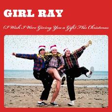 (I Wish I Were Giving You a Gift) This Christmas mp3 Single by Girl Ray