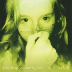 Everything in My Life mp3 Album by Shocking Lemon