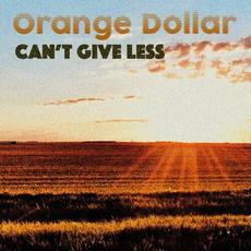 Can't Give Less mp3 Single by Orange Dollar