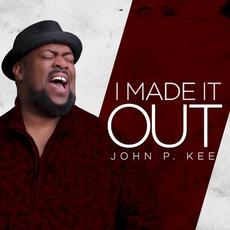 I Made It Out mp3 Album by John P. Kee