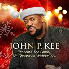 Presents The Family, No Christmas Without You mp3 Album by John P. Kee