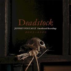 Deadstock: Uncollected Recordings 2005 – 2020 mp3 Album by Jeffrey Foucault