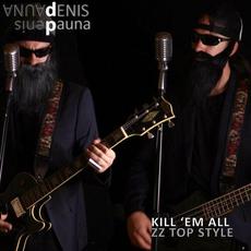 Kill 'Em All ZZ Top Style mp3 Album by Denis Pauna