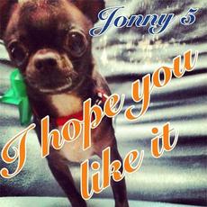 I Hope You Like It mp3 Album by Jonny 5