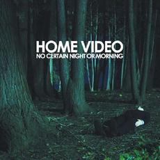 No Certain Night or Morning mp3 Album by Home Video