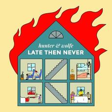 Late Then Never mp3 Album by hunter & wolfe