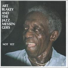 Not Yet mp3 Album by Art Blakey & The Jazz Messengers