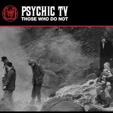 Those Who Do Not (Remastered) mp3 Album by Psychic TV