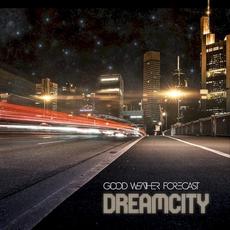 Dreamcity mp3 Album by Good Weather Forecast
