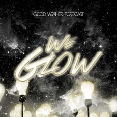 We Glow mp3 Album by Good Weather Forecast
