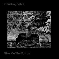 Give Me The Poison mp3 Album by Claustraphobia