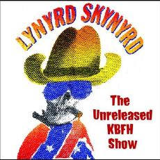 The Unreleased KBFH Show mp3 Album by Lynyrd Skynyrd