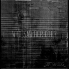 Gray Gardens mp3 Album by Who Saw Her Die?