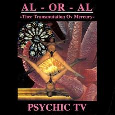 AL-OR-AL: Thee Transmutation Ov Mercury mp3 Album by Psychic TV & XKP