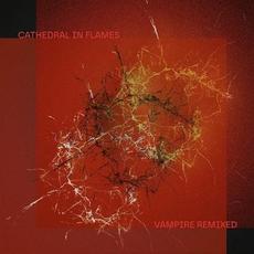 Vampire Remixed EP mp3 Album by Cathedral In Flames