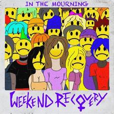 In The Mourning mp3 Album by Weekend Recovery