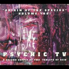 Origin of the Species Volume Too!: A Second Supply of Two Tablets of Acid mp3 Artist Compilation by Psychic TV
