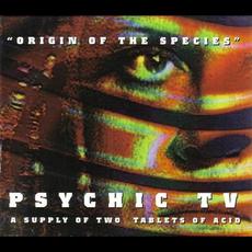 Origin of the Species: A Supply Of Two Tablets Of Acid mp3 Artist Compilation by Psychic TV