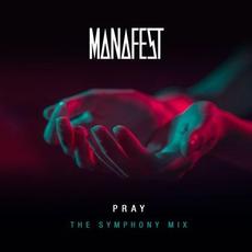 Pray (The Symphony Mix) mp3 Single by Manafest