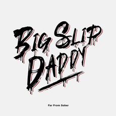 Far From Sober mp3 Album by Big Slip Daddy
