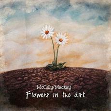 Flowers In The Dirt mp3 Single by McCully/Mackay