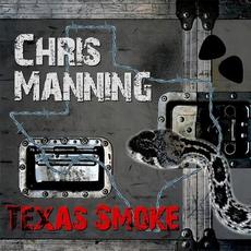 Texas Smoke mp3 Album by Chris Manning